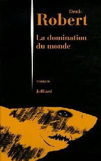 La domination du monde - Denis Robert