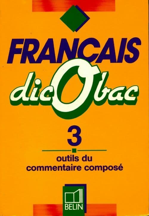 Français dicobac Tome III : outils du commentaire composé - Bénédicte Poussin