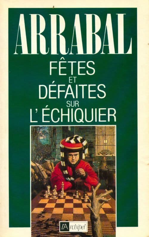 Fêtes et défaites sur l'échiquier - Arrabal