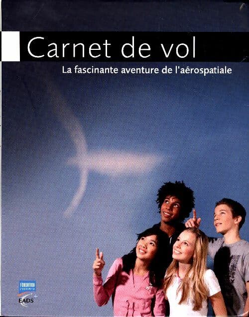 Carnet de vol. La fascinante aventure de l'aérospatiale - Collectif