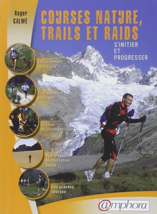 Courses nature trails et raids - s'initier et progresser - Roger Calmé