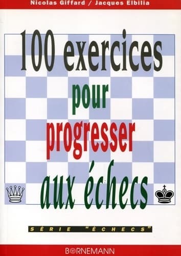 100 exercices pour progresser aux échecs - Nicolas Giffard